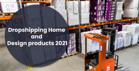 Dropshipping Home and Design products 2021